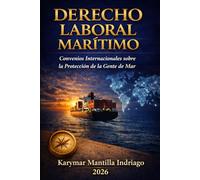 DERECHO LABORAL MARÍTIMO: “Convenios Internacionales sobre la Protección de la Gente de Mar.”