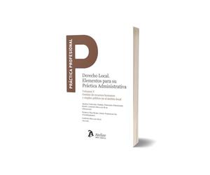 Derecho Local. Vol.V. Elementos para su Práctica Administrativa.