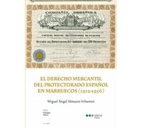 DERECHO MERCANTIL DEL PROTECTORADO ESPAÑOL DE MARRUECOS (1912-1956)