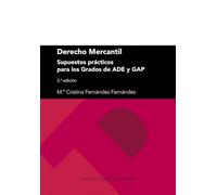 Derecho Mercantil: Supuestos prácticos para los grados de ADE y GAP (3.ª edición)