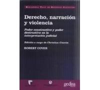 Derecho, narración y violencia: Poder Constructivo y Poder Destructivo En La Interpretacion Judicial (SIN COLECCION)