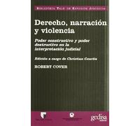 Derecho, narración y violencia: Poder Constructivo y Poder Destructivo En La Interpretacion Judicial (SIN COLECCION)