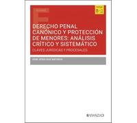Derecho Penal Canónico y Protección de menores: Análisis crítico y sistemático: Claves jurídicas y procesales (Estudios)