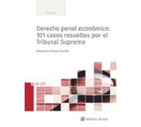 Derecho Penal Económico: 101 Casos Resueltos Por El Tribunal Supremo
