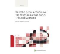 Derecho Penal Económico: 101 Casos Resueltos Por El Tribunal Supr Emo