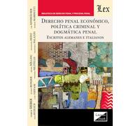 Derecho Penal Economico, Politica Criminal Y Dogmatica Penal