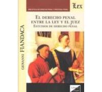Derecho Penal Entre La Ley Y El Juez El