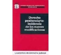 Derecho Penitenciario: Incidencia De Las Nuevas Modificaciones.