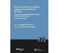 Derecho político español según la Constitución de 1978: Tomo II. derechos fundamentales y órganos del Estado (Manuales Universitarios)