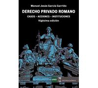 DERECHO PRIVADO ROMANO CASOS ACCIONES INSTITUCIONES