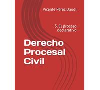 Derecho Procesal Civil: 3. El proceso declarativo