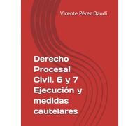 Derecho Procesal Civil. 6 y 7. Ejecución y medidas cautelares