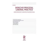 Derecho Procesal Laboral Práctico. Casos Resueltos y Guías De Actuación En sala 2ª Edición 2019: 1 (Manuales)