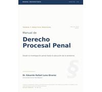 Derecho Procesal Penal. Desde la investigación penal hasta la ejecución de la sentencia.
