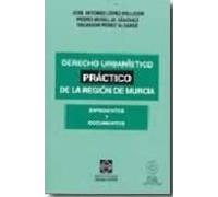 Derecho Urbanistico Practico De La Region De Murcia. Expedientes Y Doc
