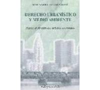 Derecho Urbanistico Y Medio Ambiente: Hacia El Desarrollo Urbano Soste