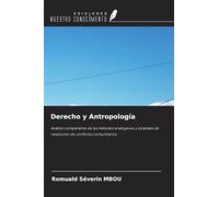 Derecho y Antropología: Análisis comparativo de los métodos endógenos y estatales de resolución de conflictos comunitarios