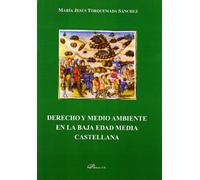 Derecho y Medio Ambiente en la Baja Edad Media Castellana (SIN COLECCION)