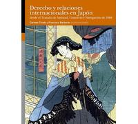 Derecho y relaciones internacionales en Japón Desde El Tratado de amistad, Comer: 8 (Colección Federico Torralba de Estudios de Asia Oriental)