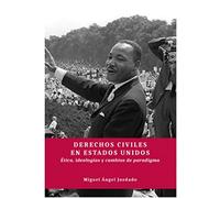 Derechos Civiles En Estados Unidos. Ética, Ideologías y Cambios De Paradigma (SIN COLECCION)