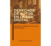 DERECHOS DE AUTOR EN LA ERA DIGITAL: Protegiendo el patrimonio intelectual en un mundo tecnológico