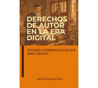 DERECHOS DE AUTOR EN LA ERA DIGITAL: Protegiendo el patrimonio intelectual en un mundo tecnológico