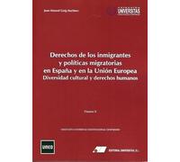 Derechos de los inmigrantes y políticas migratorias en España y en la Unión Europea: Diversidad cultural y derechos humanos.: 10 (Universitas Constitucional Comparado)