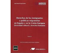 Derechos de los inmigrantes y políticas migratorias en España y en la Unión Europea: Diversidad cultural y derechos humanos.: 10 (Universitas Constitucional Comparado)