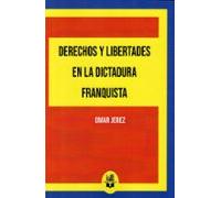 Derechos Y Libertades En La Dictadura Franquista