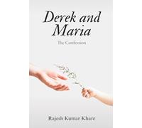 Derek and Maria: The Confession - Emotional Fiction Novel on Love, Loss, Forgiveness & Family Bonds | A Story of Redemption, Secrets & Second Chances | By Rajesh Kumar Khare