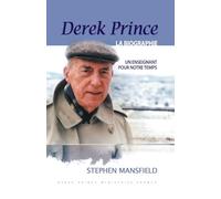Derek Prince, la biographie: Un enseignant pour notre temps