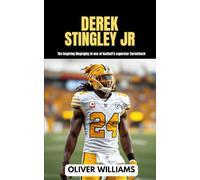 DEREK STINGLEY JR: The inspiring Biography of one of football’s superstar Cornerback (young football Biography books)