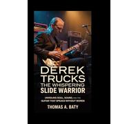 Derek Trucks: The Whispering Slide Warrior: Unveiling Soul, Sound, and the Guitar That Speaks without words