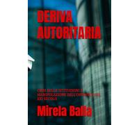 DERIVA AUTORITARIA: CRISI DELLE ISTITUZIONI E MANIPOLAZIONE DELL’OPINIONE NEL XXI SECOLO (Crisi d’Occidente - Europa, Governance e Autoritarismi)