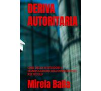 DERIVA AUTORITARIA: CRISI DELLE ISTITUZIONI E MANIPOLAZIONE DELL’OPINIONE NEL XXI SECOLO (Crisi d’Occidente - Europa, Governance e Autoritarismi)