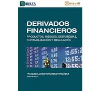 Derivados Financieros: Productos, riesgos, estrategias, contabilización y regulación (SIN COLECCION)