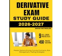 DERIVATIVE EXAM STUDY GUIDE 2026: Master Options Pricing, Futures Contracts, Risk Management, Trading Strategies with 450 Questions and Explanations