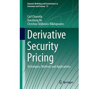 Derivative Security Pricing: Techniques, Methods and Applications: 21 (Dynamic Modeling and Econometrics in Economics and Finance)