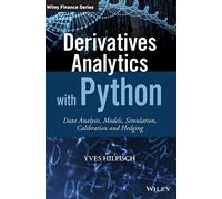 Derivatives Analytics with Python: Data Analysis, Models, Simulation, Calibration and Hedging (The Wiley Finance Series)