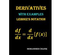 DERIVATIVES WITH EXAMPLES-LEIBNIZ'S NOTATION: Calculus, Derivatives, Examples, Beginner, Guide, Workbook, Leibniz