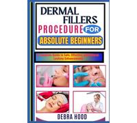 DERMAL FILLERS PROCEDURE: A Complete Guide to Safe, Effective, and Natural-Looking Enhancements