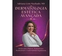 DERMATOLOGIA ESTÉTICA AVANÇADA: Protocolos Clínicos, Treinamento Profissional e Conformidade Regulatória