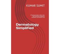 Dermatology Simplified: A Practical Guide to Skin, Hair, Nail Disorders, Diagnosis, Treatment, and Patient Care (Doctor Clinical Series)
