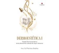 DERMOESTÉTICA I Tratado Dermocosmiátrico de las alteraciones cutáneas de mayor relevancia