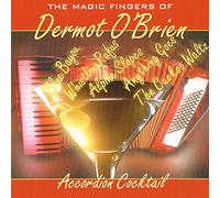 Dermot O'Brien - Accordion Cocktail - The Magic Fingers of Dermot O'Brien