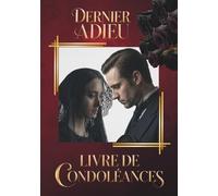 Dernier Adieu: Livre de Condoléances: Livre d'or pour funérailles - Un livre de souvenirs pour les messages de condoléances et les hommages aux proches (Vintage religious ceremonies)