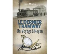 Dernier tramway un voyage a royan (RECITS EXTRAORDINAIRES)