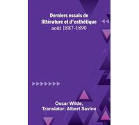 Derniers essais de littérature et d’esthétique: août 1887-1890