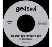 Derobert & The Half-Truths - Nothing To Prove + I Would Die [Vinilo]