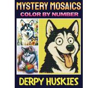 Derpy Husky Mystery Mosaics Color by Number: Funny Pixel Art Puzzles Featuring Silly Husky Faces, Cute Puppies, Playful Expressions, and More for Adults & Teens (Pixel Art Color by Number for Adults)
